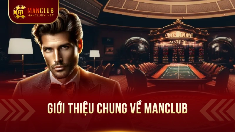 ManClub - windmill.uk.com -Tải ManClub tặng Giftcode T4/2025 3 Giới thiệu chung về ManClub