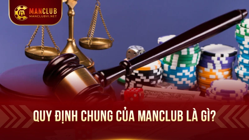 Tìm Hiểu Về Quy Định Của ManClub Để Bảo Vệ Bản Thân 1 Quy Định Chung Của ManClub Là Gì?