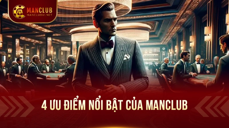 ManClub - windmill.uk.com -Tải ManClub tặng Giftcode T4/2025 4 Top các ưu điểm nổi bật tại app game ManClub
