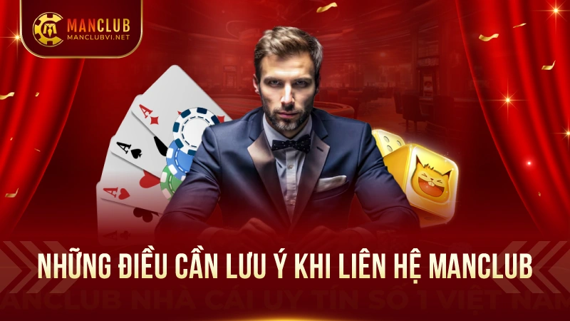 Cách Thức Liên Hệ ManClub - Các Phương Thức Tốt Nhất 3 Những Điều Cần Lưu Ý Khi Liên Hệ ManClub