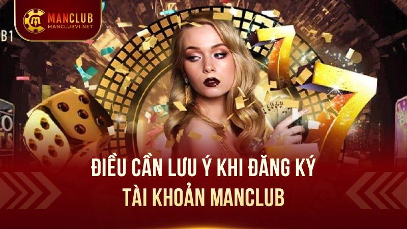 Hướng Dẫn Chi Tiết Các Bước Đăng Ký ManClub 5 Điều Cần Lưu Ý Khi Đăng Ký Tài Khoản ManClub